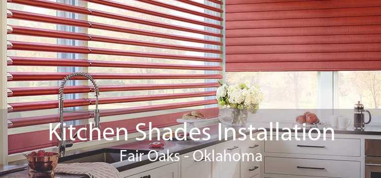 Kitchen Shades Installation Fair Oaks - Oklahoma