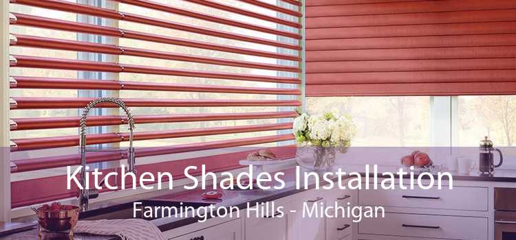 Kitchen Shades Installation Farmington Hills - Michigan