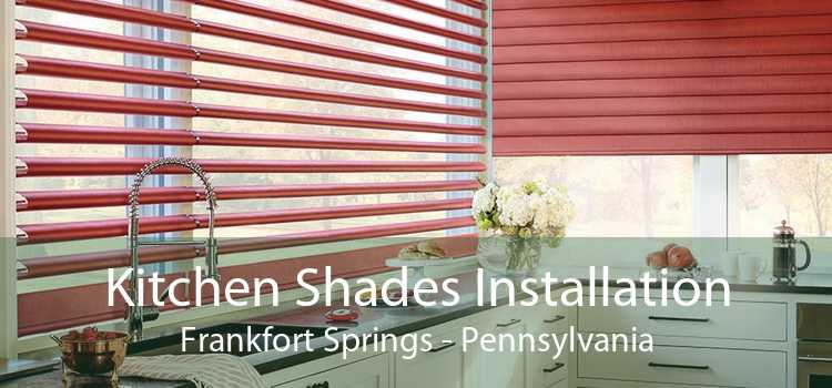 Kitchen Shades Installation Frankfort Springs - Pennsylvania