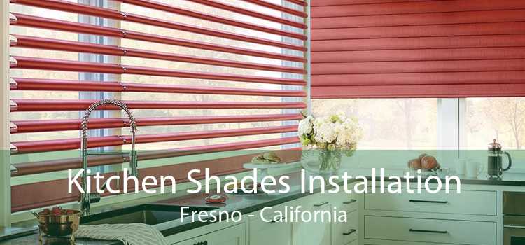 Kitchen Shades Installation Fresno - California