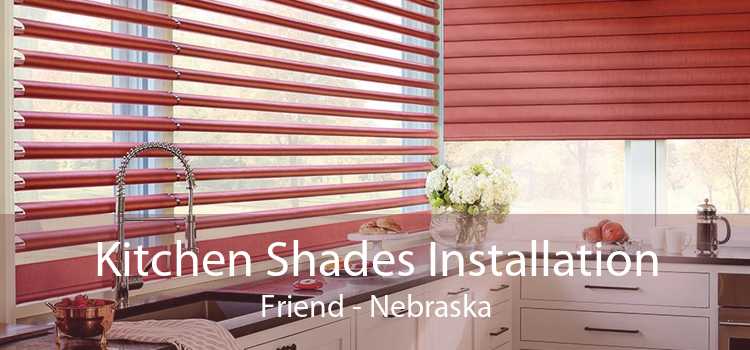 Kitchen Shades Installation Friend - Nebraska