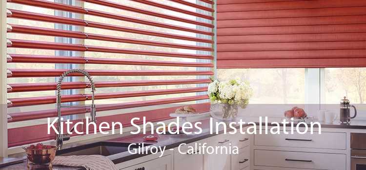 Kitchen Shades Installation Gilroy - California
