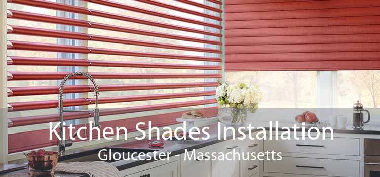 Kitchen Shades Installation Gloucester - Massachusetts