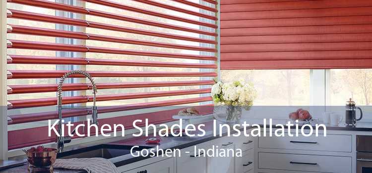 Kitchen Shades Installation Goshen - Indiana