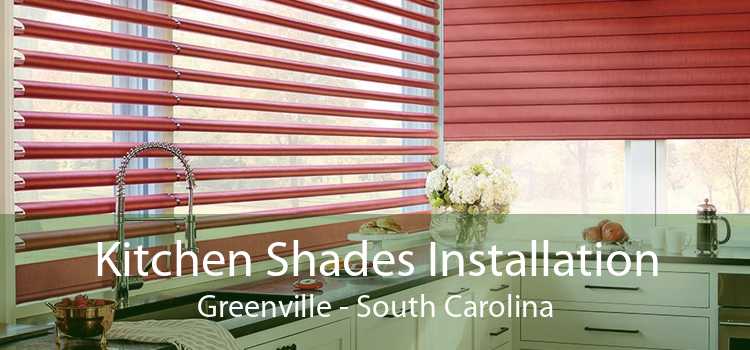 Kitchen Shades Installation Greenville - South Carolina