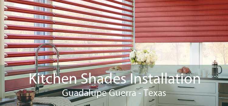 Kitchen Shades Installation Guadalupe Guerra - Texas