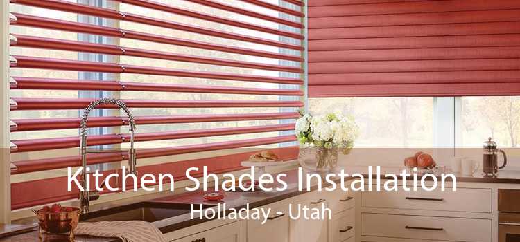 Kitchen Shades Installation Holladay - Utah