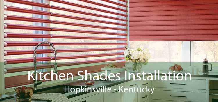 Kitchen Shades Installation Hopkinsville - Kentucky