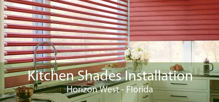 Kitchen Shades Installation Horizon West - Florida