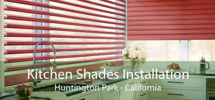 Kitchen Shades Installation Huntington Park - California