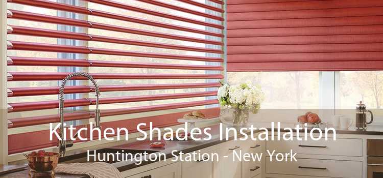 Kitchen Shades Installation Huntington Station - New York