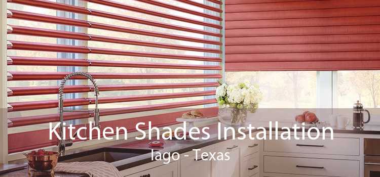 Kitchen Shades Installation Iago - Texas