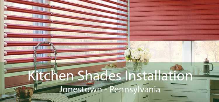 Kitchen Shades Installation Jonestown - Pennsylvania