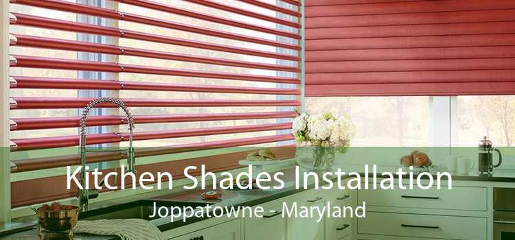 Kitchen Shades Installation Joppatowne - Maryland