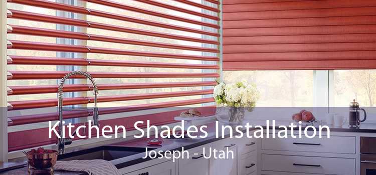 Kitchen Shades Installation Joseph - Utah