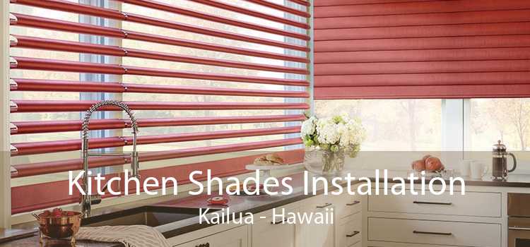 Kitchen Shades Installation Kailua - Hawaii