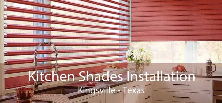 Kitchen Shades Installation Kingsville - Texas