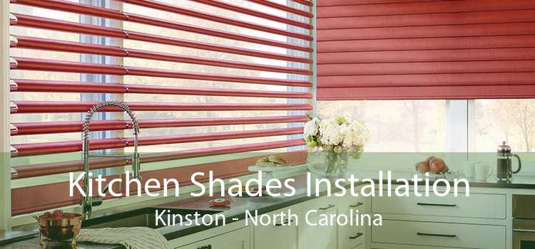 Kitchen Shades Installation Kinston - North Carolina