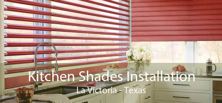 Kitchen Shades Installation La Victoria - Texas