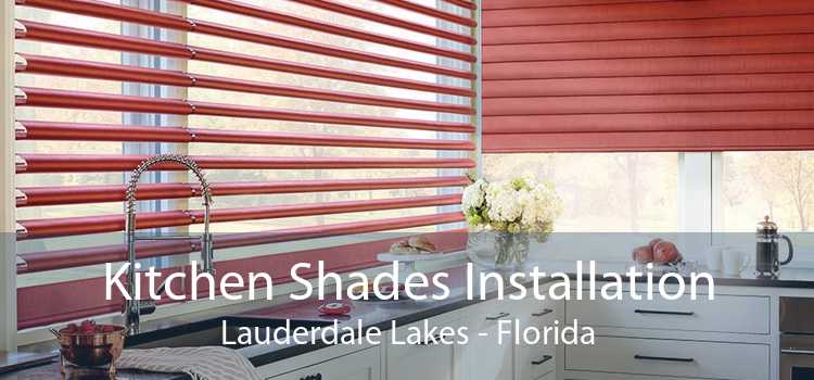 Kitchen Shades Installation Lauderdale Lakes - Florida