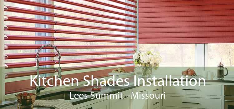 Kitchen Shades Installation Lees Summit - Missouri