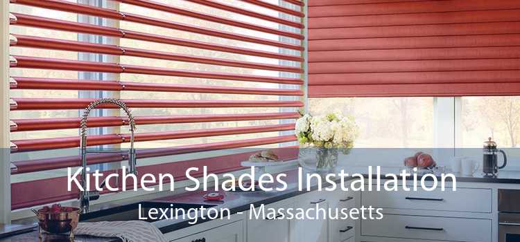 Kitchen Shades Installation Lexington - Massachusetts