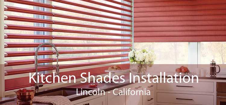 Kitchen Shades Installation Lincoln - California