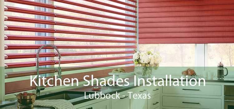 Kitchen Shades Installation Lubbock - Texas