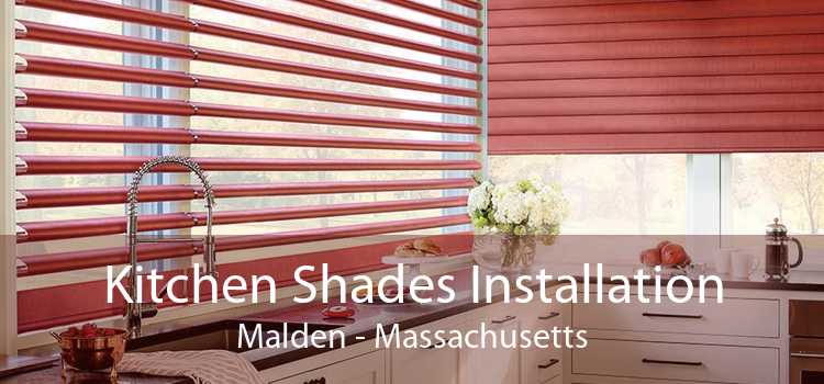 Kitchen Shades Installation Malden - Massachusetts