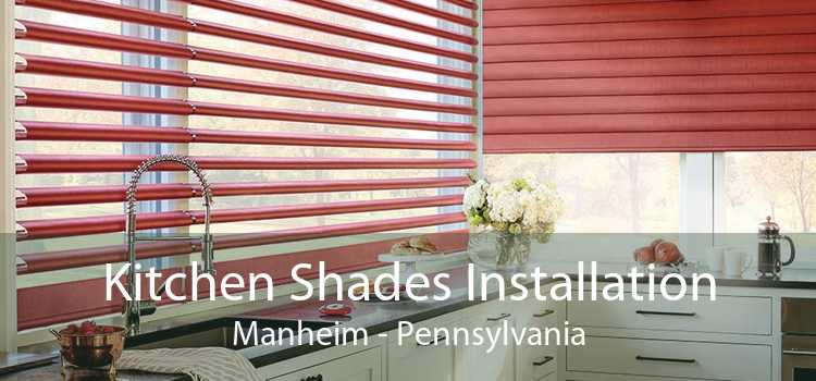 Kitchen Shades Installation Manheim - Pennsylvania