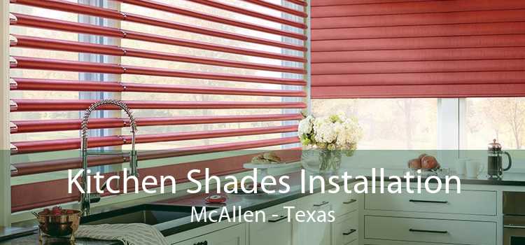 Kitchen Shades Installation McAllen - Texas