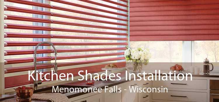Kitchen Shades Installation Menomonee Falls - Wisconsin