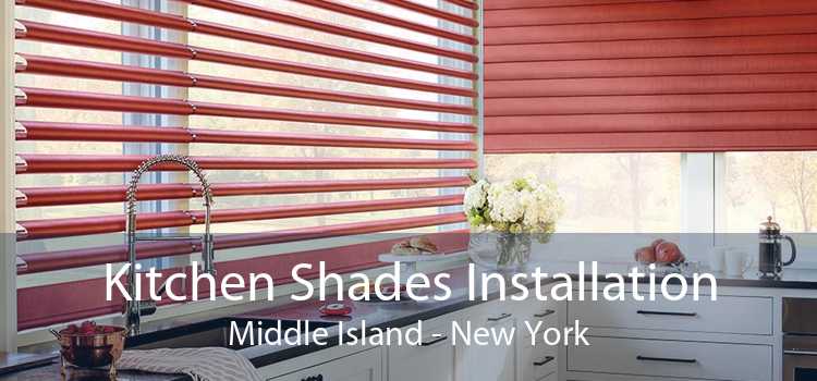 Kitchen Shades Installation Middle Island - New York