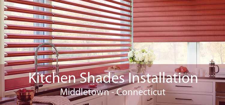 Kitchen Shades Installation Middletown - Connecticut