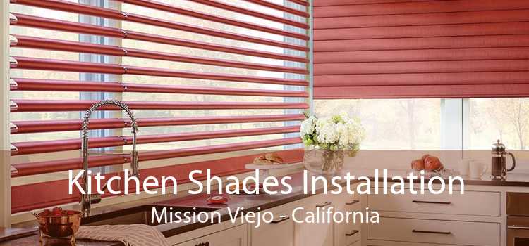 Kitchen Shades Installation Mission Viejo - California