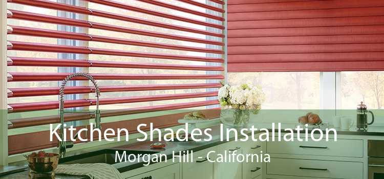 Kitchen Shades Installation Morgan Hill - California