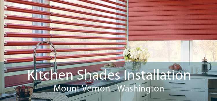 Kitchen Shades Installation Mount Vernon - Washington