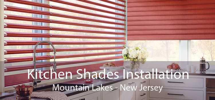 Kitchen Shades Installation Mountain Lakes - New Jersey