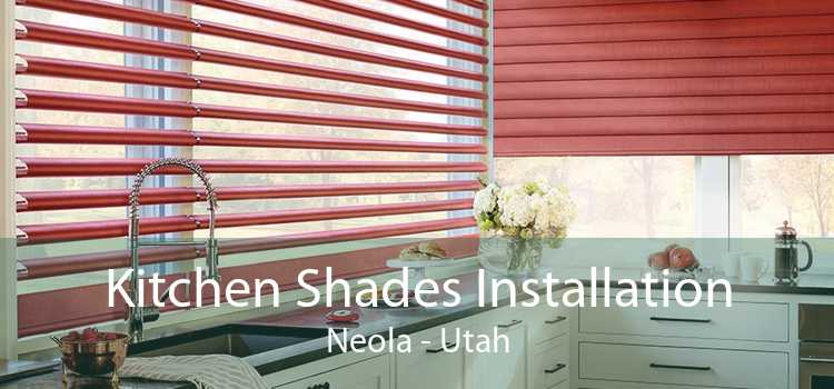 Kitchen Shades Installation Neola - Utah