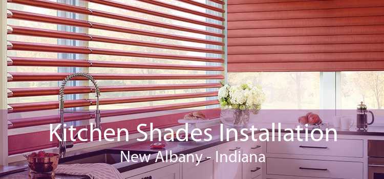 Kitchen Shades Installation New Albany - Indiana