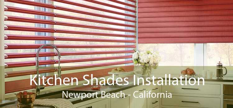 Kitchen Shades Installation Newport Beach - California