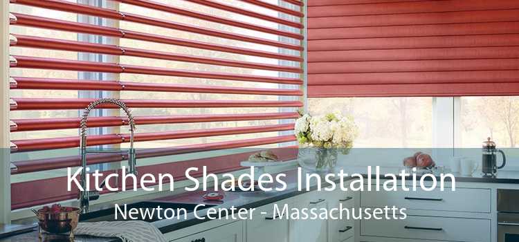 Kitchen Shades Installation Newton Center - Massachusetts