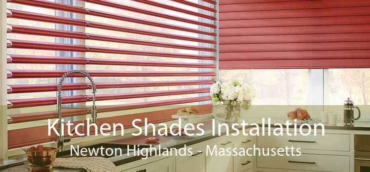 Kitchen Shades Installation Newton Highlands - Massachusetts