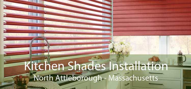 Kitchen Shades Installation North Attleborough - Massachusetts