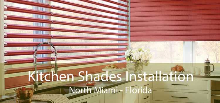 Kitchen Shades Installation North Miami - Florida