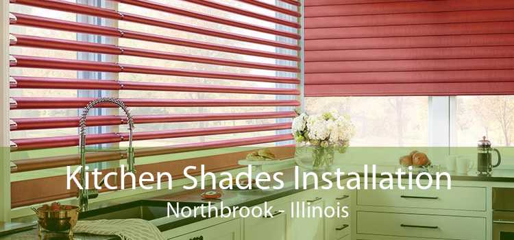Kitchen Shades Installation Northbrook - Illinois