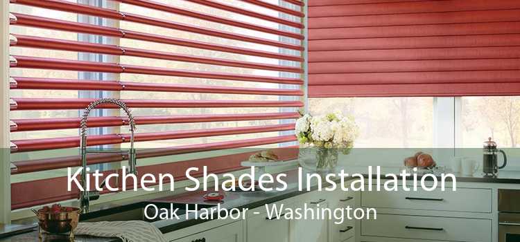 Kitchen Shades Installation Oak Harbor - Washington