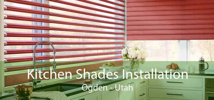 Kitchen Shades Installation Ogden - Utah