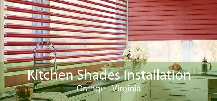 Kitchen Shades Installation Orange - Virginia