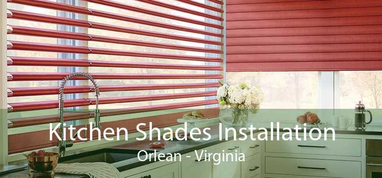 Kitchen Shades Installation Orlean - Virginia
